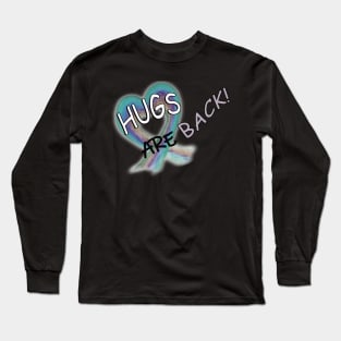 Hugs Are Back! Long Sleeve T-Shirt